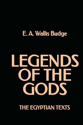 Legends of the Gods: The Egyptian Texts von Independently published