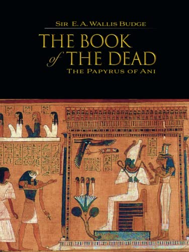 The Egyptian Book of the Dead: The Papyrus of Ani von Wisehouse Classics