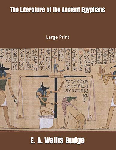The Literature of the Ancient Egyptians: Large Print