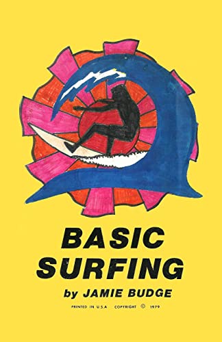 Basic Surfing: How to surf book with descriptions, illustrations and photos von CREATESPACE