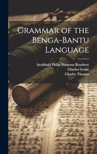 Grammar of the Benga-Bantu Language von Legare Street Press
