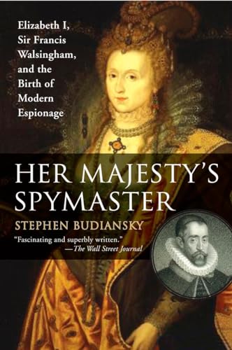 Her Majesty's Spymaster: Elizabeth I, Sir Francis Walsingham, and the Birth of Modern Espionage von Penguin Books