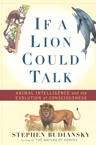 If a Lion Could Talk: Animal Intelligence and the Evolution of Consciousness von Free Press