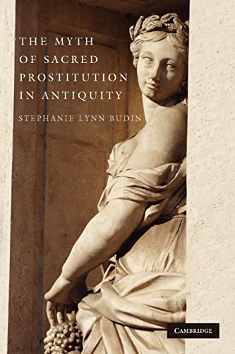 The Myth of Sacred Prostitution in Antiquity von Cambridge University Press