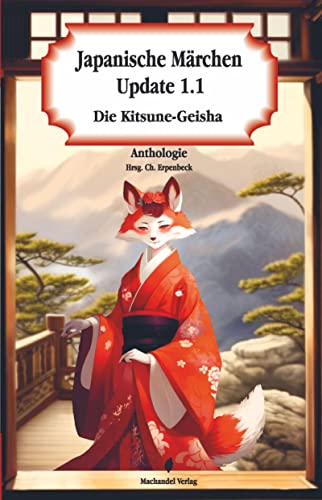 Japanische Märchen Update 1.1: Die Kitsune-Geisha (Moderne Märchen) von Machandel-Verlag