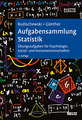 Aufgabensammlung Statistik: Übungsaufgaben für Psychologie, Sozial- und Humanwissenschaften Aufgabensammlung Statistik: Übungsaufgaben für Psychologie, Sozial- und Humanwissenschaften