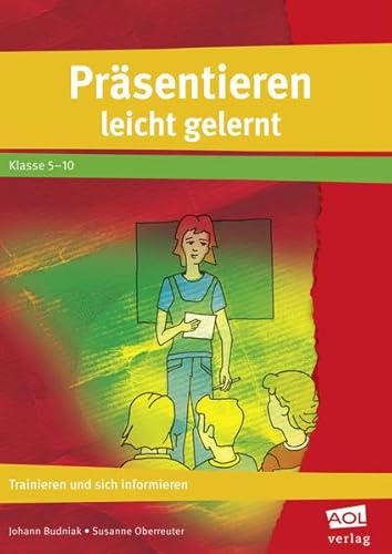 Präsentieren leicht gelernt: Trainieren und sich informieren (5. bis 10. Klasse)