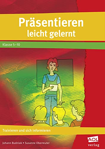 Präsentieren leicht gelernt: Trainieren und sich informieren (5. bis 10. Klasse)