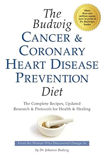Budwig Cancer & Coronary Heart Disease Prevention Diet: The Complete Recipes, Updated Research & Protocols for Health & Healing