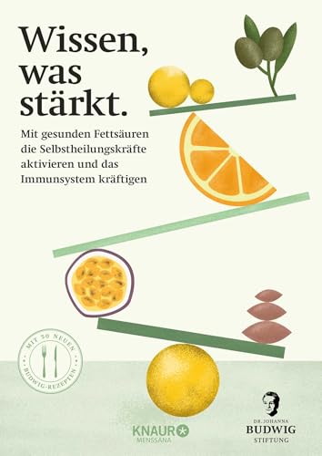 Wissen, was stärkt: Mit gesunden Fettsäuren die Selbstheilungskräfte bei Entzündungen aktivieren und das Immunsystem kräftigen | Mit 50 Budwig-Rezepten von Droemer Knaur*