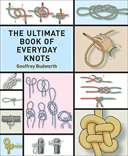 The Ultimate Book of Everyday Knots: (over 5,000 Copies Sold): (Over 15,000 Copies Sold)