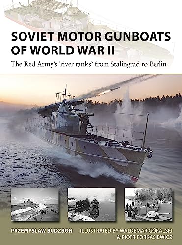 Soviet Motor Gunboats of World War II: The Red Army's 'river tanks' from Stalingrad to Berlin (New Vanguard)