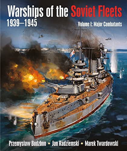 Warships of the Soviet Fleets, 1939-1945: Volume 1 Major Combatants