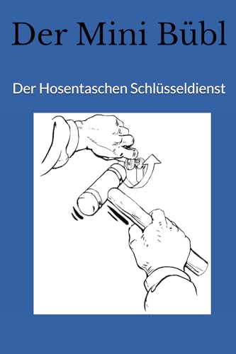 Der Mini Bübl: Der Hosentaschen Schlüsseldienst von Independently published