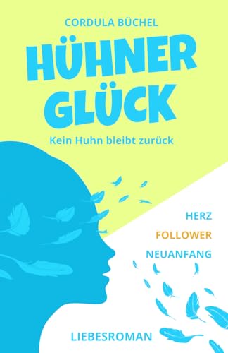 Hühnerglück: (Chick-Lit / Liebesroman / Neuerscheinung 2024 I Deutsch) (Die Elsa-Serie, Band 1)
