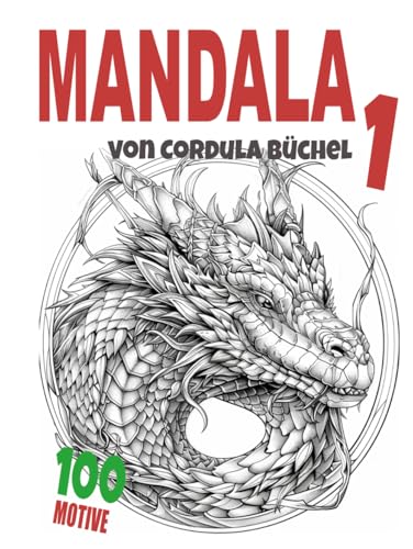 Mandala 1 - Drachen mit starken, positiven Affirmationen: Zeit zum Entspannen (Mandala: Zeit zum Entspannen von Cordula Büchel, Band 1) von Imprint