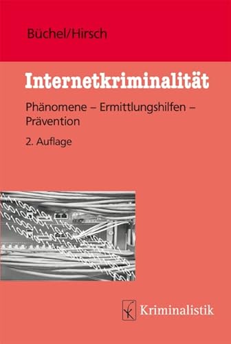 Internetkriminalität: Phänomene-Ermittlungshilfen-Prävention (Grundlagen der Kriminalistik) von Kriminalistik