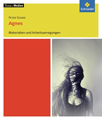 Texte.Medien: Peter Stamm: Agnes: Materialien und Arbeitsanregungen (Texte.Medien: Klassische und moderne Literatur) von Schroedel