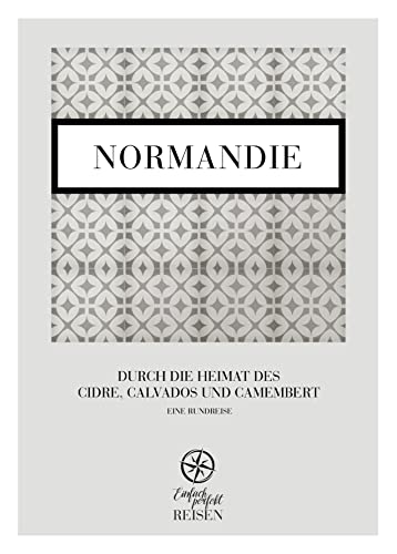 Normandie: Durch die Heimat des Cidre, Calvados und Camembert
