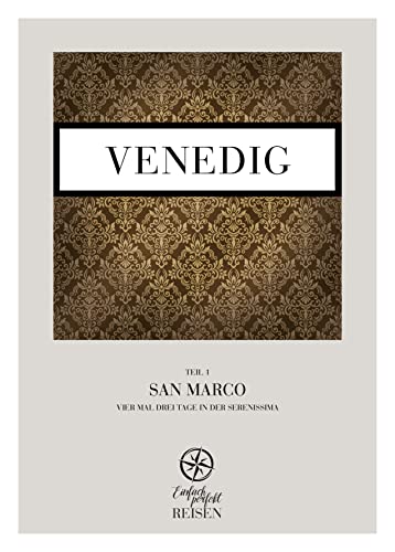 Venedig Teil 1 – San Marco: Vier mal drei Tage in der Serenissima