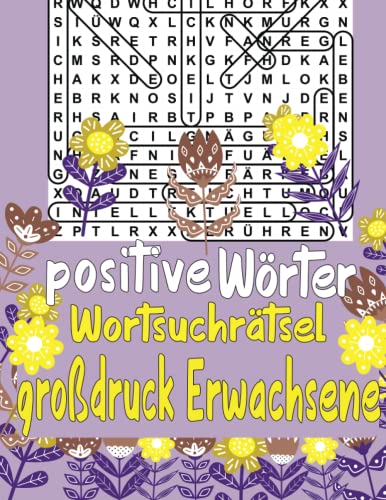 positive Wörter Wortsuchrätsel großdruck Erwachsene: 80 Rätsel,1200 Wörtern mit allen Lösungen von Independently published