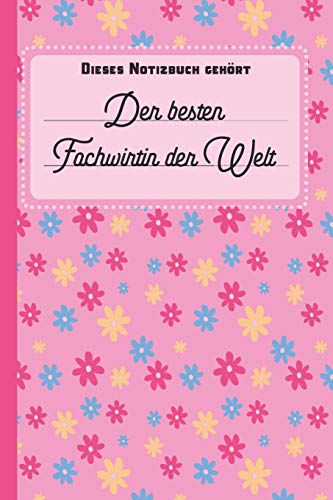 Dieses Notizbuch gehört der besten Fachwirtin der Welt: Geschenk für Fachwirte - Tolle Geschenkidee zur Abschlussprüfung: blanko Notizbuch | Journal | ... linierte Seiten mit viel Platz für Notizen von Independently published