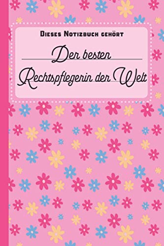 Dieses Notizbuch gehört der besten Rechtspflegerin der Welt: liniertes Notizbuch | Journal für die beste Rechtspflegerin der Welt - Rechtspfleger Geschenke von Independently published