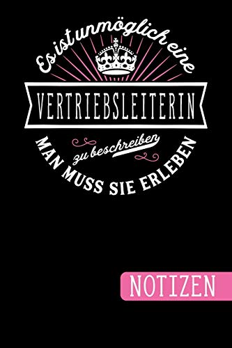 Es ist unmöglich ein Vertriebsleiterin zu beschreiben - Man muss sie erleben: Geschenk für Vertriebsleiter und Vertriebsleiterinnen: blanko Notizbuch ... viel Platz für Notizen - Tolle Geschenkidee