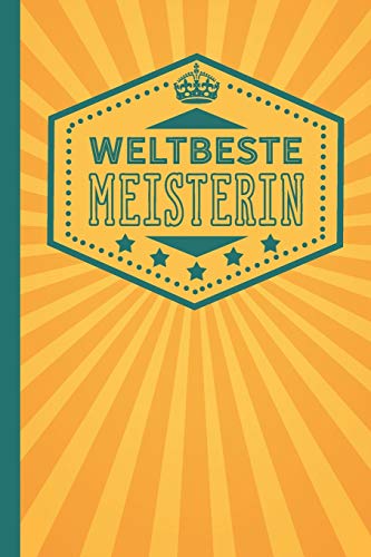 Weltbeste Meisterin: blanko Notizbuch | Journal | To Do Liste für Meister - über 100 linierte Seiten mit viel Platz für Notizen - Tolle Geschenkidee zur bestandenen Meisterprüfung