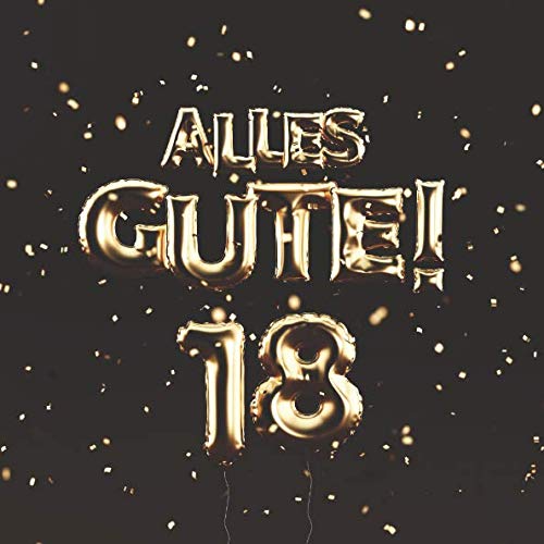 Alles Gute!: Gästebuch zum 18. Geburtstag mit 110 Seiten - Ballons Gold-Braun