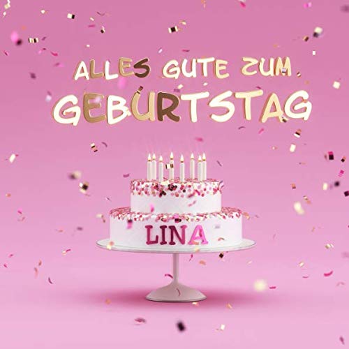 Alles Gute Zum Geburtstag Lina: Kindergeburtstag Gästebuch zum Eintragen von Mitteilungen, Bildern und Fotos - Rosa Edition