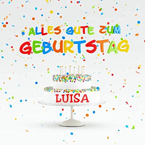 Alles Gute Zum Geburtstag Luisa: Individuelles Kindergeburtstag Gästebuch zum Eintragen von Mitteilungen, Bildern und Fotos
