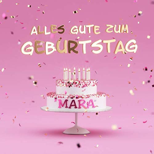 Alles Gute Zum Geburtstag Mara: Kindergeburtstag Gästebuch zum Eintragen von Mitteilungen, Bildern und Fotos - Rosa Edition von Independently published