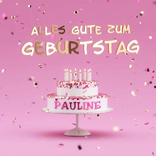 Alles Gute Zum Geburtstag Pauline: Kindergeburtstag Gästebuch zum Eintragen von Mitteilungen, Bildern und Fotos - Rosa Edition