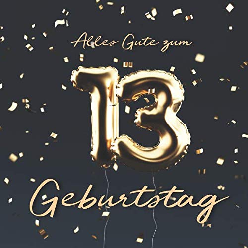 Alles Gute zum 13. Geburtstag: Gästebuch zum Eintragen mit 110 Seiten - Ballons Gold