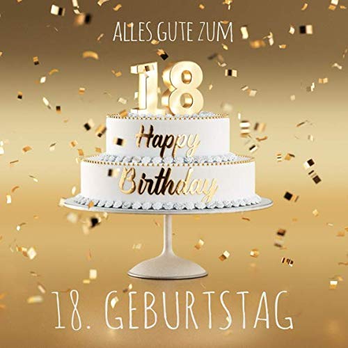 Alles Gute zum 18. Geburtstag: Gästebuch zum Eintragen mit 110 Seiten - Edition Gold von Independently published