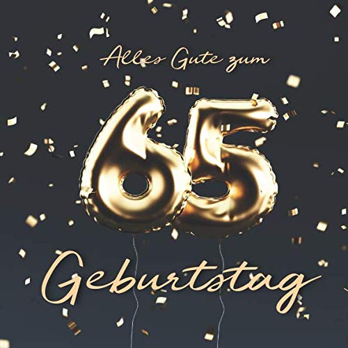 Alles Gute zum 65. Geburtstag: Gästebuch zum Eintragen mit 110 Seiten - Ballons Gold