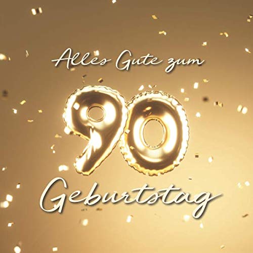 Alles Gute zum 90. Geburtstag: Gästebuch zum Eintragen mit 110 Seiten - Ballons Gold