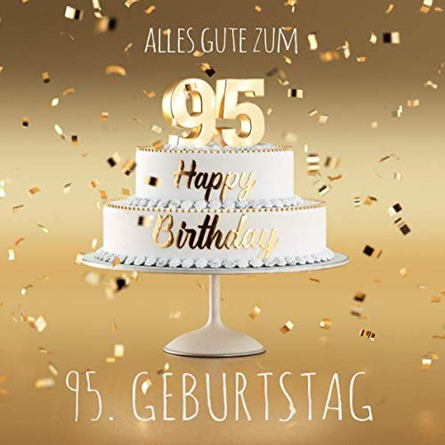 Alles Gute zum 95. Geburtstag: Gästebuch zum Eintragen mit 110 Seiten - Edition Gold von Independently published