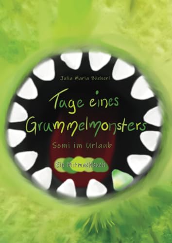 Tage eines Grummelmonsters: Somi im Urlaub – Ein Mitmachbuch