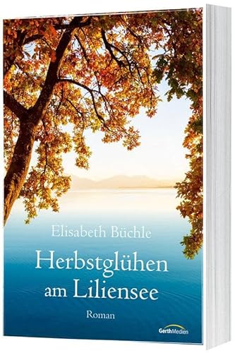 Herbstglühen am Liliensee: Roman