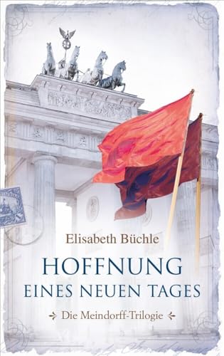 Hoffnung eines neuen Tages: Die Meindorff-Trilogie. Band 3. (Die Meindorff-Triologie, 3, Band 3)