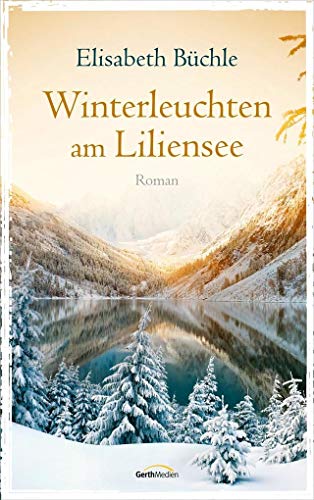 Winterleuchten am Liliensee: Roman (Die Liliensee-Reihe) von Gerth Medien GmbH