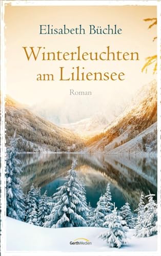 Winterleuchten am Liliensee: Roman (Die Liliensee-Reihe) von Gerth Medien GmbH