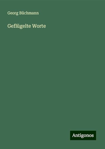 Geflügelte Worte von Antigonos Verlag