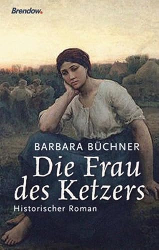 Die Frau des Ketzers: Historischer Roman