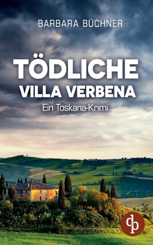 Tödliche Villa Verbena: Ein Toskana-Krimi von dp DIGITAL PUBLISHERS GmbH