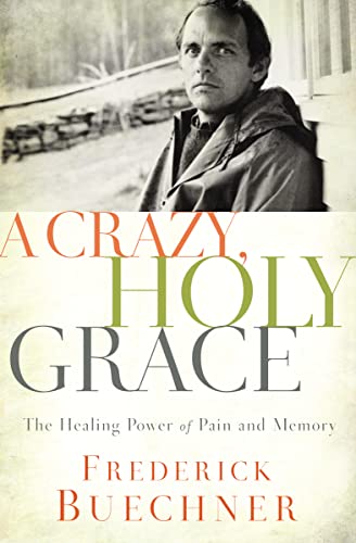 A Crazy, Holy Grace: The Healing Power of Pain and Memory von Zondervan