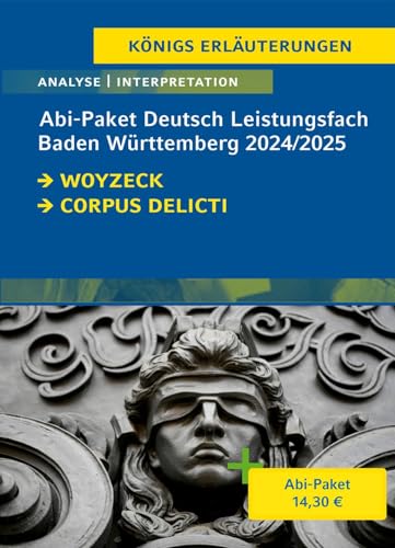 Abitur Baden-Württemberg 2024/2025 Leistungskurs Deutsch - Paket: Ein Bundle mit allen Lektürehilfen zur Abiturprüfung: Woyzeck, Corpus Delicti (Königs Erläuterungen) von C. Bange Verlag GmbH