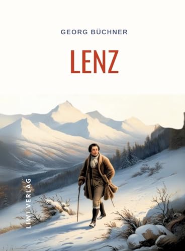 Georg Büchner: Lenz. Vollständige Neuausgabe Georg Büchner: Lenz. Vollständige Neuausgabe von LIWI Literatur- und Wissenschaftsverlag